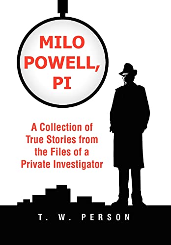 Imagen de archivo de Milo Powell, P.I.: A Collection of True Stories from the Files of a Private Investigator a la venta por Lucky's Textbooks