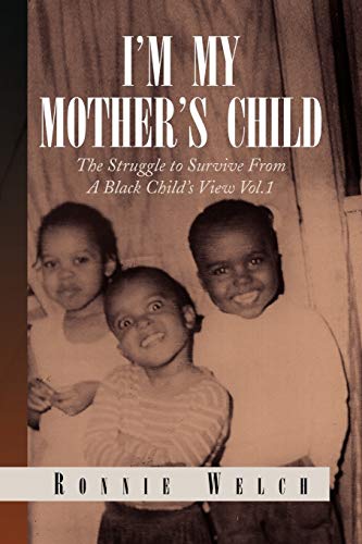 Stock image for I'm My Mother's Child: The Struggle to Survive From A Black Child's View Vol.1 for sale by Lucky's Textbooks