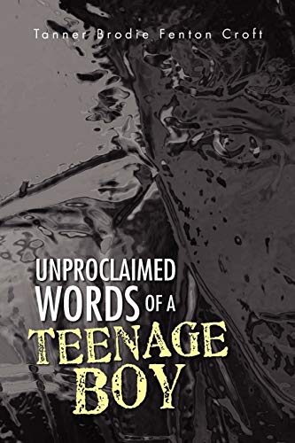 Imagen de archivo de Unproclaimed Words of a Teenage Boy a la venta por Chiron Media