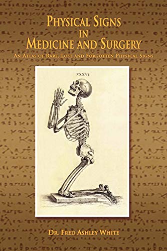 Beispielbild fr Physical Signs in Medicine and Surgery : An Atlas of Rare, Lost and Forgotten Physical Signs zum Verkauf von Better World Books