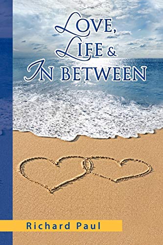 Love, Life & in Between (9781441509291) by Paul, Richard