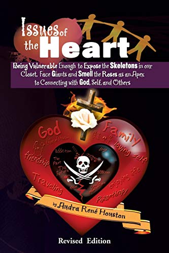 Stock image for Issues of the Heart: Being Vulnerable Enough to Expose the Skeletons in our Closet, Face Giants and Smell the Roses as an Apex to Connecting with God for sale by Chiron Media