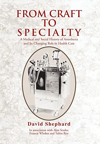 Beispielbild fr From Craft to Specialty: A Medical and Social History of Anesthesia and Its Changing Role in Health Care zum Verkauf von Argosy Book Store, ABAA, ILAB
