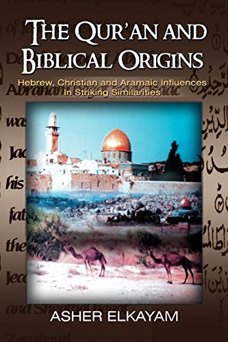 Imagen de archivo de The Qur'an and Biblical Origins: Hebrew and Aramaic Influences in Striking Similarities a la venta por GF Books, Inc.