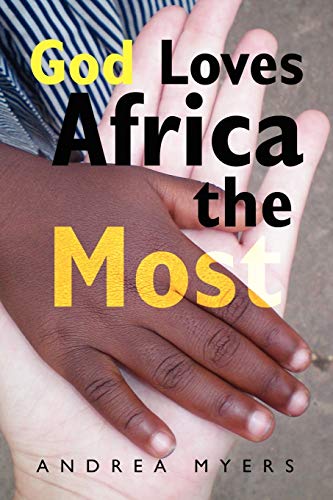 God Loves Africa the Most - Andrea Myers