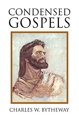 Condensed Gospels - Bytheway, Charles W.