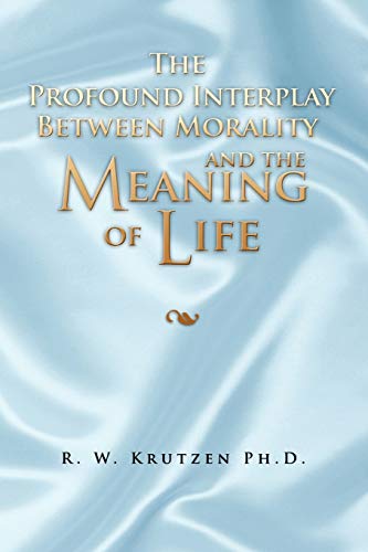 The Profound Interplay Between Morality and The Meaning of Life - Rudy Krutzen