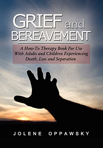 9781441514257: Grief and Bereavement: A How to Therapy Book for Use With Adults and Children Experiencing Death Loss and Separation