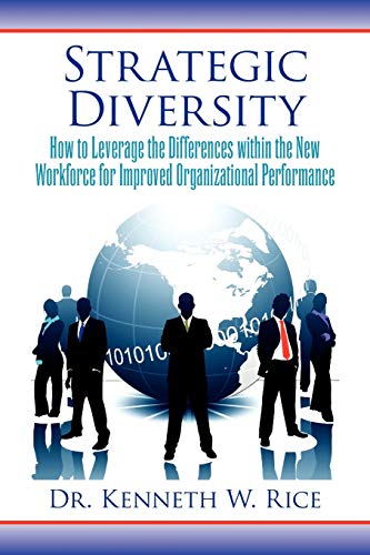 Stock image for Strategic Diversity: How to Leverage the Differences within the New Workforce for Improved Organizational Performance for sale by Lucky's Textbooks