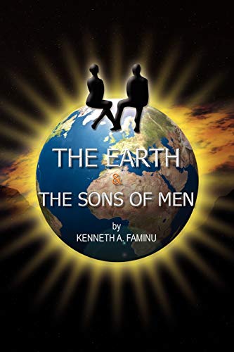 THE EARTH AND THE SONS OF MEN - Kenneth A Faminu