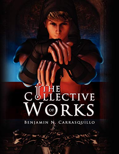 The Collective Works of Benjamin N Carrasquillo - Benjamin N Carrasquillo