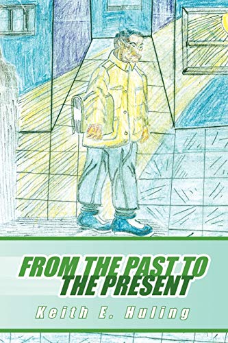 From the Past to the Present (Paperback) - Keith E Huling