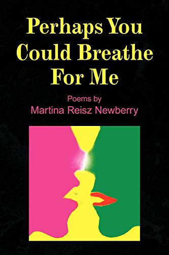 Perhaps You Could Breathe For Me (9781441516152) by Newberry, Martina Reisz