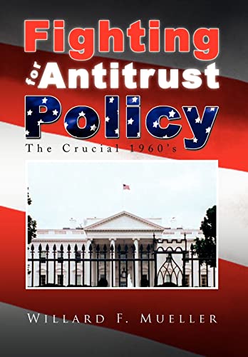 Fighting for Antitrust Policy - Mueller, Willard F.