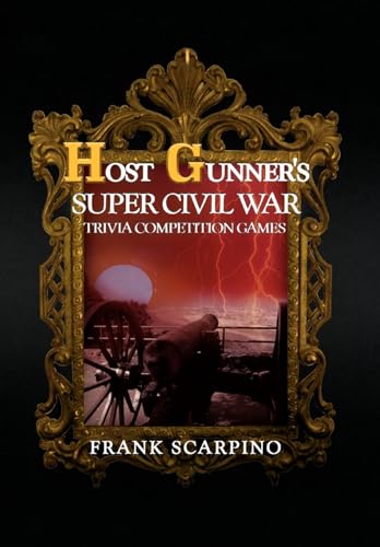 Host Gunner's Super Civil War Trivia Competition Games (Hardback) - Frank Scarpino