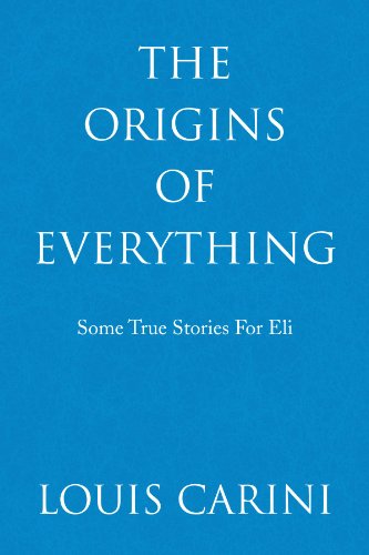 Beispielbild fr The Origins Of Everything: Some True Stories For Eli zum Verkauf von Revaluation Books