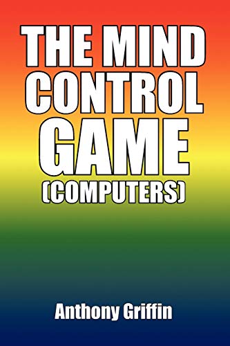 THE MIND CONTROL GAME (COMPUTERS) (9781441518774) by Griffin, Anthony