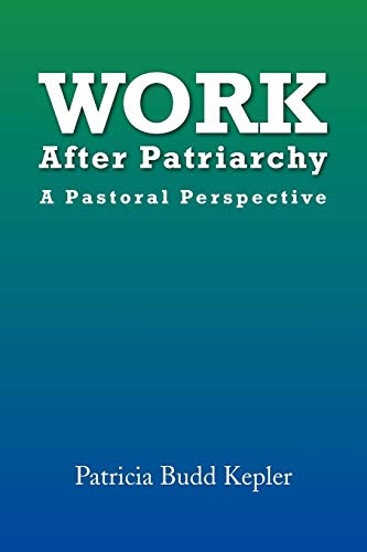 Stock image for Work After Patriarchy: A Pastoral Perspective for sale by More Than Words