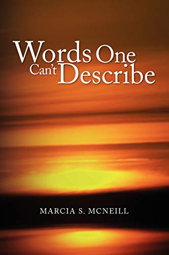 Words One Canandapos;t Describe - McNeill, Marcia S.