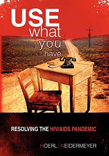 Imagen de archivo de Use What You Have: Resolving the HIV/AIDS Pandemic a la venta por Lucky's Textbooks