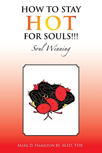Stock image for How to Stay Hot for Souls!!!: Soul Winning for sale by Chiron Media