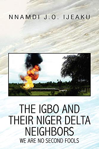 9781441525451: The Igbo and their Niger Delta Neighbors: We Are No Second Fools