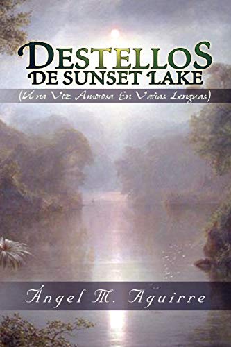 Stock image for Destellos De Sunset Lake: (Una Voz Amorosa En Varias Lenguas) for sale by Chiron Media