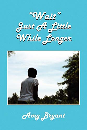 Stock image for Wait" Just A Little While Longer for sale by Lucky's Textbooks