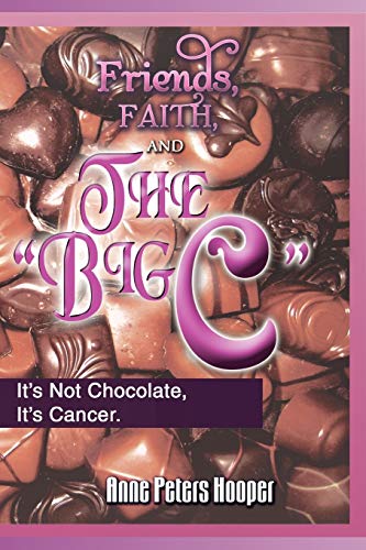 Beispielbild fr Friends, Faith, And The Big C'' It's Not Chocolate, It's Cancer zum Verkauf von PBShop.store US