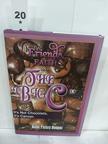 9781441526830: Friends, Faith, and the “big C'': It’s Not Chocolate, It’s Cancer