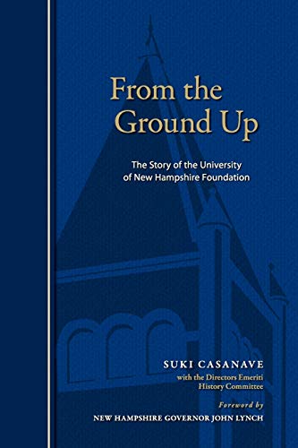 Stock image for From the Ground Up The Story of the University of New Hampshire Foundation for sale by PBShop.store US
