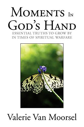 Stock image for Moments In God's Hand Essential Truths to grow by in Times of Spiritual Warfare for sale by PBShop.store US