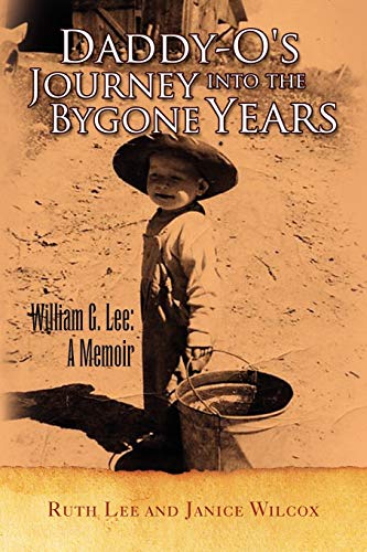 Stock image for Daddyo's Journey into the Bygone Years: William G. Lee: a Memoir for sale by Lucky's Textbooks