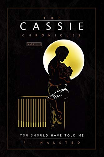 9781441533968: The Cassie Chronicles, Vol. I: You Should Have Told Me (The Cassie Chronicles, 1)