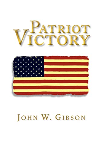 Patriot Victory - Gibson, John W.