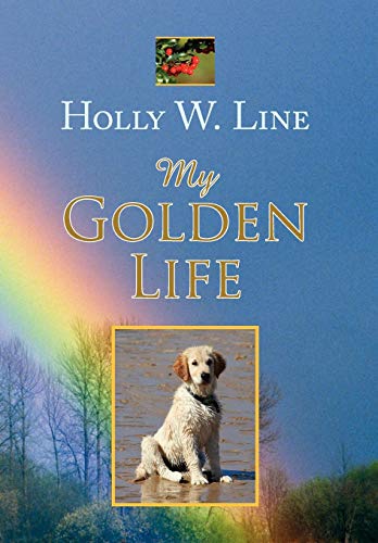 My Golden Life - Line, Holly W.