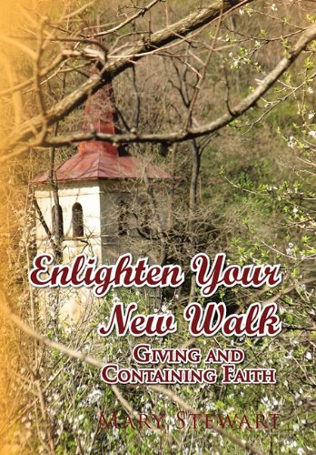 Enlighten Your New Walk: Giving and Containing Faith (9781441534750) by Stewart, Mary