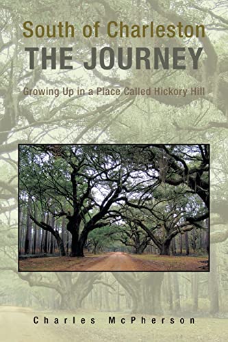 Beispielbild fr South of Charleston The Journey: Growing Up in a Place Called Hickory Hill zum Verkauf von Books From California