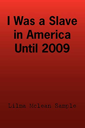 I Was a Slave in America Until 2009 (Paperback) - Lilma Mclean Sample