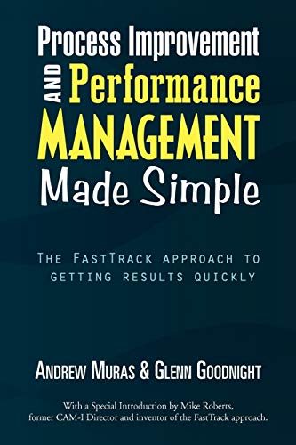 9781441535450: Process Improvement & Performance Management Made Simple: The FastTrack approach to getting results quickly