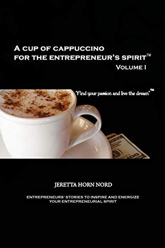 9781441537324: A Cup of Cappuccino for the Entrepreneur's Spirit: Volume I: 1