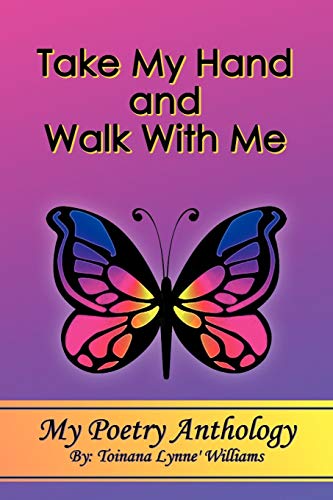 9781441540669: Take My Hand and Walk With Me: My Poetry Anthology