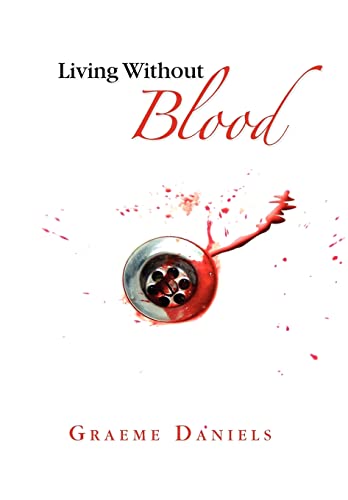 Living Without Blood - Daniels; Graeme