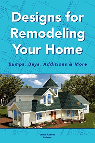 Imagen de archivo de Designs for Remodeling Your Home: Bumps, Bays, Additions & More a la venta por Chiron Media