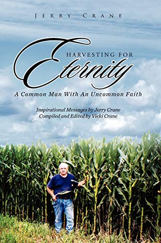 Beispielbild fr Harvesting for Eternity: A Common Man With An Uncommon Faith zum Verkauf von Unique Books For You