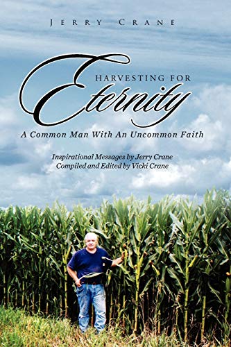 9781441549990: Harvesting for Eternity: A Common Man With An Uncommon Faith