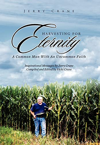 9781441550002: Harvesting for Eternity: A Common Man With an Uncommon Faith