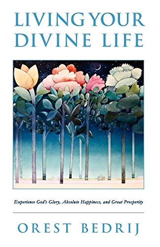 Beispielbild fr Living Your Divine Life: Experience Gods Glory, Absolute Happine zum Verkauf von Hawking Books