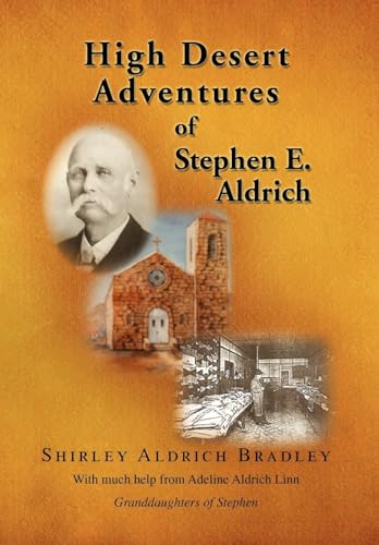 Stock image for High Desert Adventures of Stephen E. Aldrich for sale by Bookmans