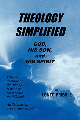 Stock image for THEOLOGY SIMPLIFIED: GOD, HIS SON, and HIS SPIRIT for sale by GF Books, Inc.